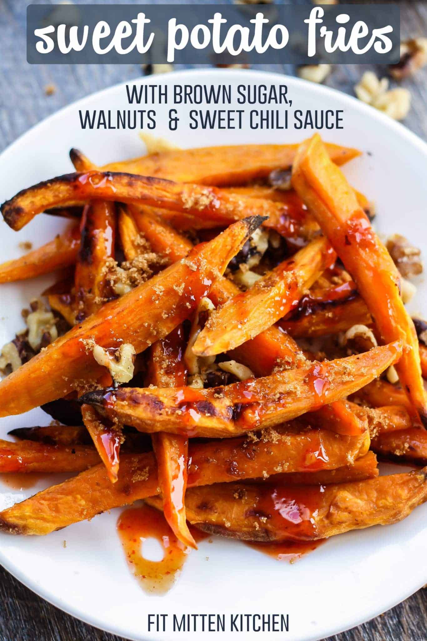 Sweet Potato Fries with Walnuts, Brown Sugar, & Sweet Chili Sauce • Fit