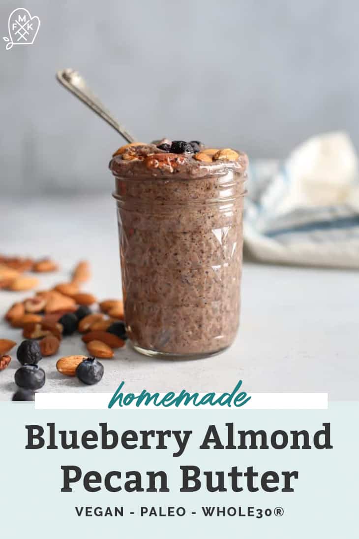 Homemade Blueberry Almond Pecan Butter • Fit Mitten Kitchen